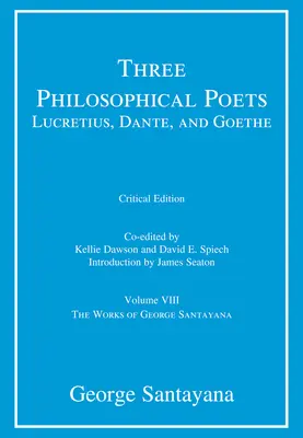 Traja filozofickí básnici: Dante a Goethe, kritické vydanie, 8. zväzok: VIII. diel - Three Philosophical Poets: Lucretius, Dante, and Goethe, critical edition, Volume 8: Volume VIII