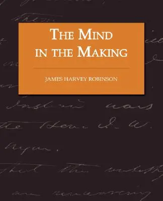 Rozum v procese tvorby - vzťah inteligencie k sociálnej reforme - The Mind in the Making - The Relation of Intelligence to Social Reform