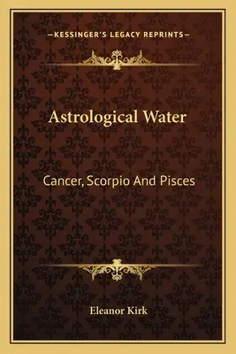 Astrologická voda: Vodnárska tradícia: Rak, Škorpión a Ryby - Astrological Water: Cancer, Scorpio And Pisces