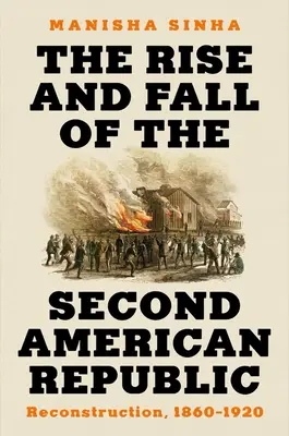 Vzostup a pád druhej americkej republiky: Rekonštrukcia, 1860 - 1920 - The Rise and Fall of the Second American Republic: Reconstruction, 1860-1920
