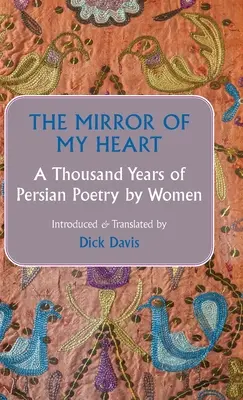 Zrkadlo môjho srdca: Tisíc rokov perzskej ženskej poézie - The Mirror of My Heart: A Thousand Years of Persian Poetry by Women