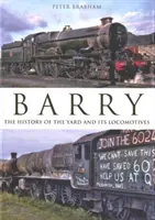 Barry: História lodenice a jej lokomotív - Barry: The  History of the Yard and its Locomotives