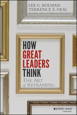 Ako myslia veľkí lídri: Umenie preformulovať - How Great Leaders Think: The Art of Reframing