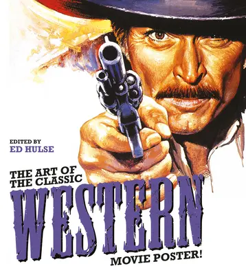 Umenie klasického filmového westernového plagátu - The Art of the Classic Western Movie Poster