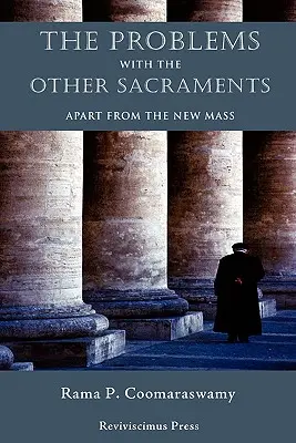 Problémy s inými sviatosťami: Okrem novej omše - The Problems with the Other Sacraments: Apart from the New Mass