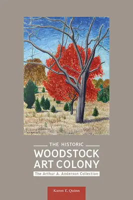 Historická umelecká kolónia Woodstock: Anderson: zbierka Arthura A. Andersona - The Historic Woodstock Art Colony: The Arthur A. Anderson Collection
