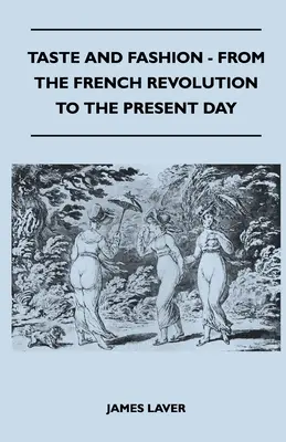 Vkus a móda - od Francúzskej revolúcie po súčasnosť - Taste and Fashion - From the French Revolution to the Present Day