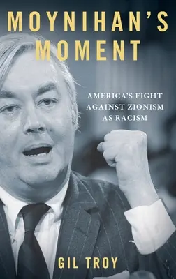 Moynihanova chvíľa: Americký boj proti sionizmu ako rasizmu - Moynihan's Moment: America's Fight Against Zionism as Racism