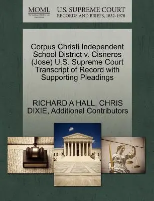 Corpus Christi Independent School District V. Cisneros (Jose) Transcript of Record with Supporting Pleadings (Prepis záznamu Najvyššieho súdu USA s podpornými dokumentmi) - Corpus Christi Independent School District V. Cisneros (Jose) U.S. Supreme Court Transcript of Record with Supporting Pleadings