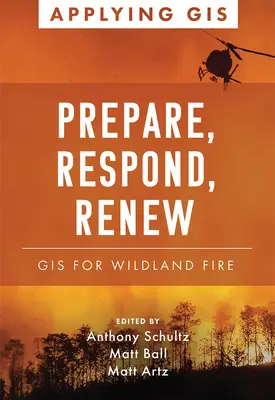 Pripraviť sa, reagovať, obnoviť: GIS pre požiare v prírodnom prostredí - Prepare, Respond, Renew: GIS for Wildland Fire