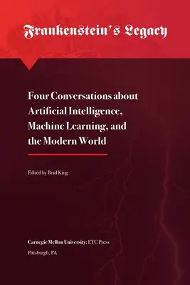Frankensteinov odkaz: Štyri rozhovory o umelej inteligencii, strojovom učení a modernom svete - Frankenstein's Legacy: Four Conversations about Artificial Intelligence, Machine Learning, and the Modern World