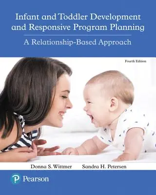 Vývoj dojčiat a batoliat a citlivé plánovanie programov: Prístup založený na vzťahoch - Infant and Toddler Development and Responsive Program Planning: A Relationship-Based Approach