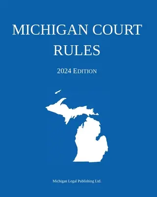 Michiganský súdny poriadok; vydanie 2024 - Michigan Court Rules; 2024 Edition