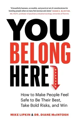 Patríš sem: Ako dosiahnuť, aby sa ľudia cítili bezpečne, aby boli čo najlepší, odvážne riskovali a vyhrávali - You Belong Here: How to Make People Feel Safe to Be Their Best, Take Bold Risks, and Win