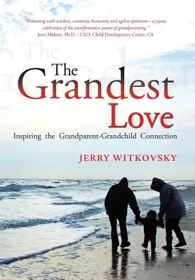 Najväčšia láska: Inšpirujúce spojenie medzi starými rodičmi a vnúčatami - The Grandest Love: Inspiring the Grandparent-Grandchild Connection
