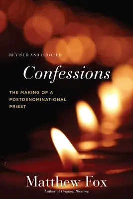 Vyznania, revidované a aktualizované: Stvorenie postdenominačného kňaza - Confessions, Revised and Updated: The Making of a Postdenominational Priest