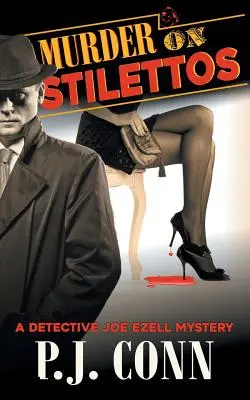 Vražda na podpätkoch (Záhada detektíva Joea Ezella, kniha 4): Súkromný detektív: Útulné tajomstvo - Murder on Stilettos (A Detective Joe Ezell Mystery, Book 4): Private Investigator Cozy Mystery