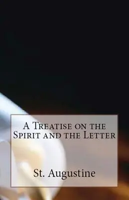Pojednanie o duchu a písmene - A Treatise on the Spirit and the Letter
