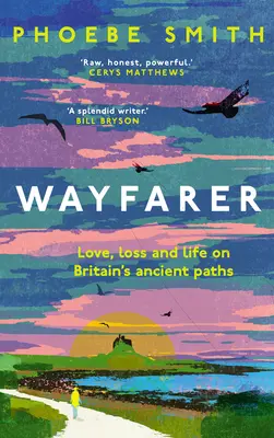 Wayfarer: Láska, strata a život na starých britských cestách - Wayfarer: Love, Loss and Life on Britain's Ancient Paths