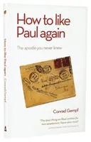 Ako mať opäť rád Pavla: Apoštol, ktorého ste nikdy nepoznali - How to Like Paul Again: The Apostle you never knew