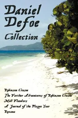 Daniel Defoe Collection (Unabridged): Robinson Crusoe, Ďalšie dobrodružstvá Robinsona Crusoa, Moll Flandersová, Denník morového roku a Roxa - Daniel Defoe Collection (Unabridged): Robinson Crusoe, the Further Adventures of Robinson Crusoe, Moll Flanders, a Journal of the Plague Year and Roxa