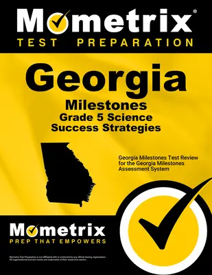 Georgia Milestones Grade 5 Science Success Strategies Study Guide: Georgia Milestones Test Review for the Georgia Milestones Assessment System (Prehľad testov Georgia Milestones). - Georgia Milestones Grade 5 Science Success Strategies Study Guide: Georgia Milestones Test Review for the Georgia Milestones Assessment System