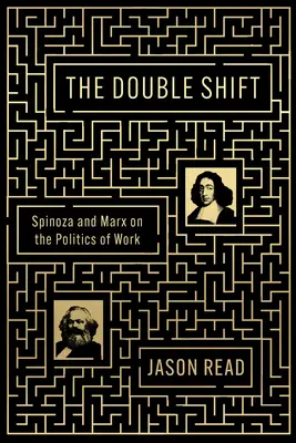 Dvojitý posun: Spinoza a Marx o politike práce - The Double Shift: Spinoza and Marx on the Politics of Work