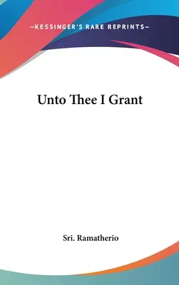 Udeľujem ti to - Unto Thee I Grant