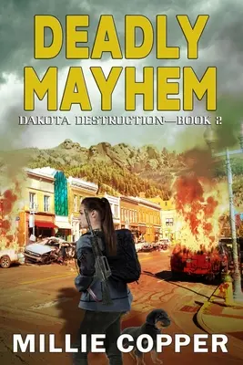 Smrteľný chaos: Dakota Destruction Book 2 Nová americká apokalypsa - Deadly Mayhem: Dakota Destruction Book 2 America's New Apocalypse
