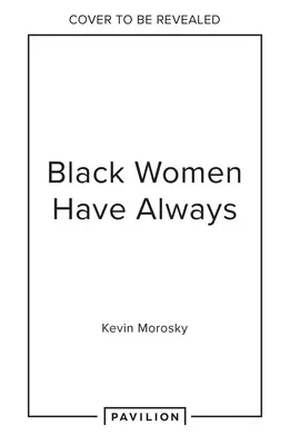 Black Women Always: Čarodejnice: rozhovory o živote, kultúre a tvorivosti - Black Women Always: Conversations on Life, Culture and Creativity