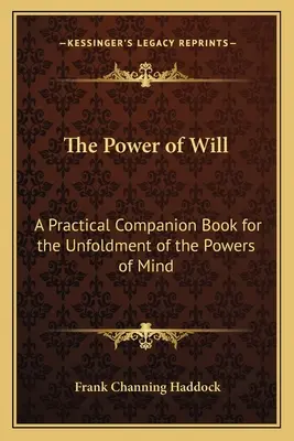 Sila vôle: Praktická príručka na rozvíjanie schopností mysle - The Power of Will: A Practical Companion Book for the Unfoldment of the Powers of Mind