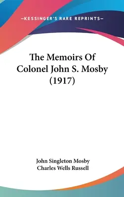 Spomienky plukovníka Johna S. Mosbyho - The Memoirs Of Colonel John S. Mosby