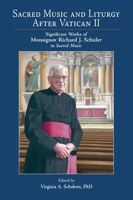 Sakrálna hudba a liturgia po II. vatikánskom koncile: Významné diela Mons. Richarda J. Schulera v oblasti sakrálnej hudby - Sacred Music and Liturgy After Vatican II: Significant Works of Monsignor Richard J. Schuler in Sacred Music