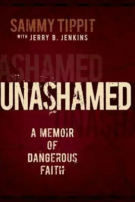 Bez hanby: Spomienky na nebezpečnú vieru - Unashamed: A Memoir of Dangerous Faith