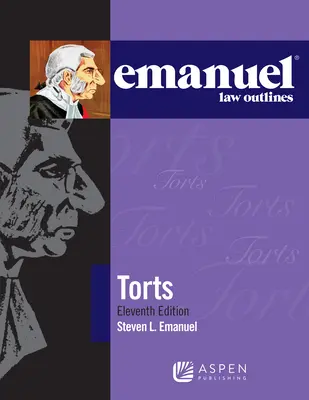 Emanuel Law Outlines for Torts (Emanuelove právne osnovy pre delikty) - Emanuel Law Outlines for Torts