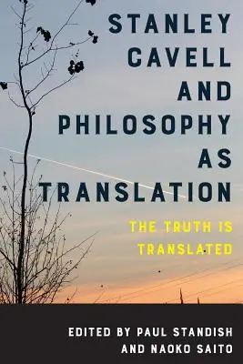 Stanley Cavell a filozofia ako preklad: Pravda sa prekladá - Stanley Cavell and Philosophy as Translation: The Truth is Translated