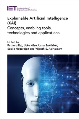 Vysvetliteľná umelá inteligencia (Xai): Koncepcie, podporné nástroje, technológie a aplikácie - Explainable Artificial Intelligence (Xai): Concepts, Enabling Tools, Technologies and Applications