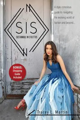 Sustainable in Stilettos: Vedomý sprievodca štýlom, ako sa pohybovať vo svete módy a nielen v ňom - Sustainable in Stilettos: A style-conscious guide to navigating the evolving world of fashion and beyond