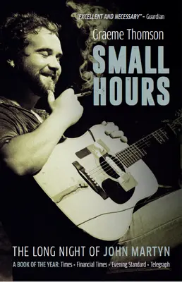 Malé hodiny: Dlhá noc Johna Martyna - Small Hours: The Long Night of John Martyn