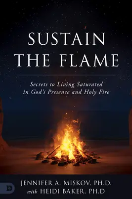 Udržať plameň: Tajomstvo života nasýteného Božou prítomnosťou a svätým ohňom - Sustain the Flame: Secrets to Living Saturated in God's Presence and Holy Fire