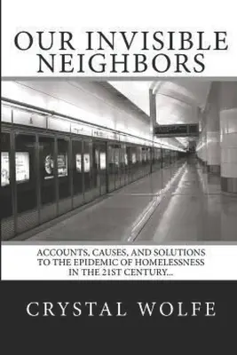 Naši neviditeľní susedia: Neviditeľní susedia: účty, príčiny a riešenia epidémie bezdomovectva - Our Invisible Neighbors: Accounts, Causes, and Solutions to the Epidemic of Homelessness