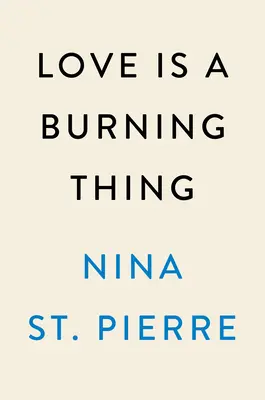 Láska je spaľujúca vec: Memoáre - Love Is a Burning Thing: A Memoir