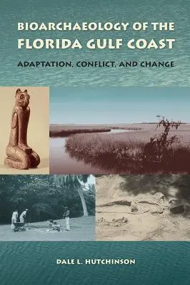 Bioarcheológia pobrežia Floridského zálivu: Adaptácia, konflikt a zmena - Bioarchaeology of the Florida Gulf Coast: Adaptation, Conflict, and Change
