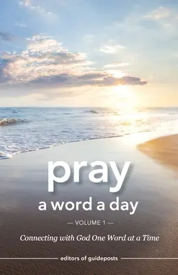 Modli sa slovo denne 1. diel: Spojenie s Bohom jedno slovo za druhým - Pray a Word a Day Volume 1: Connecting with God One Word at a Time