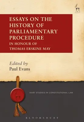Eseje o dejinách parlamentného konania: Na počesť Thomasa Erskina Maya - Essays on the History of Parliamentary Procedure: In Honour of Thomas Erskine May