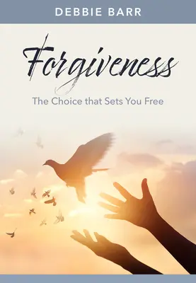 Odpustenie: Voľba, ktorá ťa oslobodí - Forgiveness: The Choice That Sets You Free