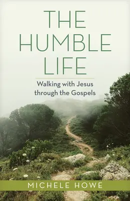 Skromný život: Kráčanie s Ježišom cez evanjeliá - The Humble Life: Walking with Jesus Through the Gospels