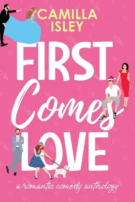 Najprv príde láska: Omnibusové vydanie kníh 1-3 - First Comes Love: Omnibus Edition Books 1-3
