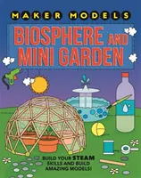 Modely tvorcov: Biosféra a minizáhrada - Maker Models: Biosphere and Mini-garden