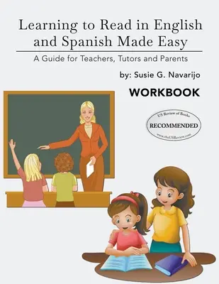Jednoduché učenie sa čítať v angličtine a španielčine: Príručka pre učiteľov, vychovávateľov a rodičov - Learning to Read in English and Spanish Made Easy: A Guide for Teachers, Tutors and Parents